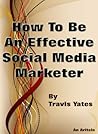 How To Be An Effective Social Media Marketer