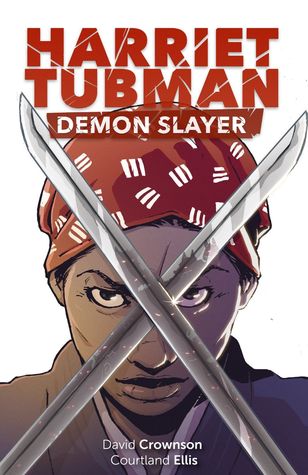 Harriet Tubman: Demon Slayer #1 (Harriet Tubman: Demon Slayer, #1)