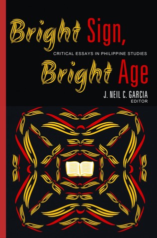 Bright Sign, Bright Age: Critical Essays in Philippine Studies