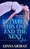 Between This One and the Next by Ginna Moran