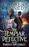 The Templar Detective and the Parisian Adulteress (The Templar Detective Thrillers #2)