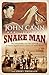 The Last Snake Man: The Remarkable True-Life Story of an Aussie Legend and a Century of Snake Shows