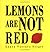 Lemons are Not Red