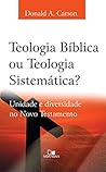 Teologia bíblica ou Teologia sistemática?: Unidade e diversidade no Novo Testamento (Portuguese Edition)