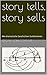 story tells, story sells by Edgar von Cossart