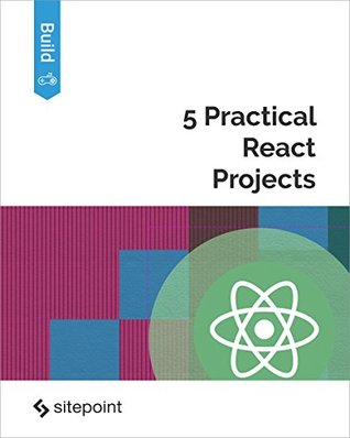 5 Practical React Projects (Kindle Edition)