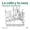 La calle y la casa. Urbanismo de interiores