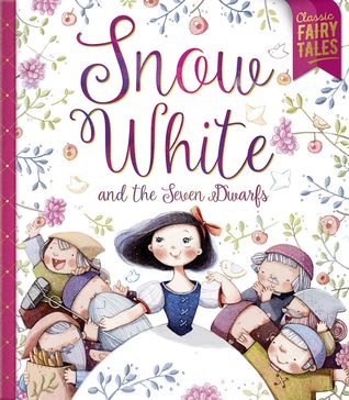 Snow White and the Seven Dwarfs (Classic Fairy Tales)