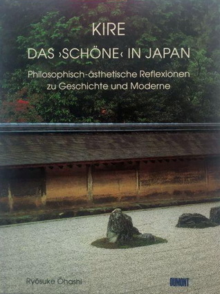 Kire. Das "Schöne" in Japan. Philosophisch-ästhetische Reflexionen zu Geschichte und Moderne