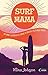 Surf Mama (French Edition)