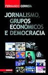 Jornalismo, Grupos Económicos e Democracia