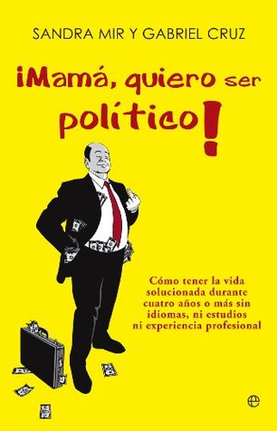 ¡Mamá quiero ser político! (Actualidad) (Spanish Edition)