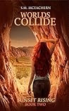 Worlds Collide (Sunset Rising #2)