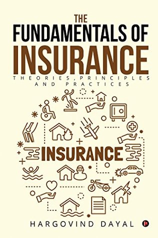 The Fundamentals of Insurance : Theories, Principles and Practices (Kindle Edition)