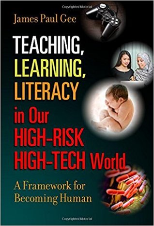 Teaching, Learning, Literacy in Our High-Risk High-Tech World: A Framework for Becoming Human (Paperback)