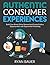 Authentic Consumer Experiences: Build Your Brand, Drive Demand and Create Endless Opportunities with Experiential Marketing