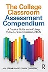 The College Classroom Assessment Compendium by Jay Parkes