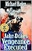 Jake Dukes: Vengeance Executed: A Western Adventure From The Author of "The Guns of Pecos Bounty Hunters" (The County Western Cowboy Series Book 5)