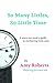 So Many Littles, So Little Time: A busy mom's guide to mothering little ones