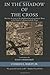 In the Shadow of the Cross: The True Account of My Childhood Sexual and Ritual Abuse at the Hands of a Roman Catholic Priest