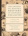 Book cover for The Amazing Dr. Ransom's Bestiary of Adorable Fallacies: A Field Guide for Clear Thinkers