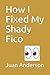How I Fixed My Shady Fico by Juan Anderson