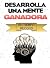 DESARROLLA UNA MENTE GANADO...