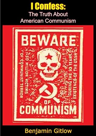 I Confess: The Truth About American Communism (Kindle Edition)