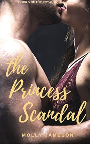 The Princess Scandal (Royal Romances, #5)