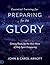 Essential Training for Preparing for the Glory: Getting Ready for the Next Wave of Holy Spirit Outpouring