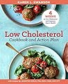 Book cover for The Low Cholesterol Cookbook and Action Plan: 4 Weeks to Cut Cholesterol and Improve Heart Health