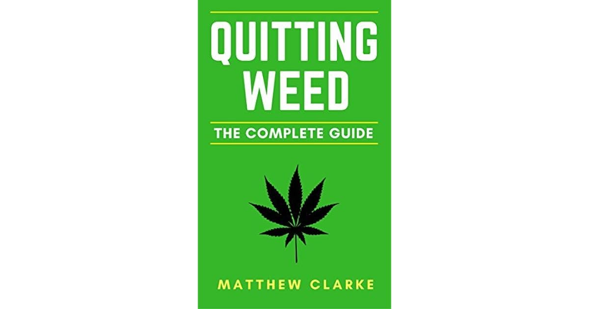 Quitting Weed The Complete Guide by Matthew Clarke
