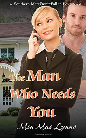 The Man Who Needs You (Southern Men Don't Fall In Love, #5)