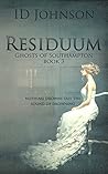 Residuum (Ghosts of Southampton, #2) Residuum (Ghosts of Southampton, #2)