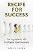Recipe for Success: The ing...
