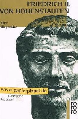 Friedrich II: Von Hohenstaufen: Eine Biographie