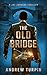 The Old Bridge (A Joe Johnson Thriller, #2)