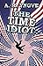 The Time Idiot