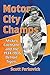 Motor City Champs: Mickey Cochrane and the 1934-1935 Detroit Tigers