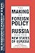 The International Politics of Eurasia: Volume 4: The Making of Foreign Policy in Russia and the New States of Eurasia