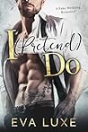 I (Pretend) Do