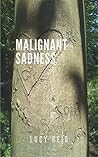 Malignant Sadness
