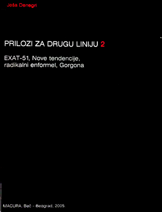 Prilozi za drugu liniju 2, EXAT-51, Nove tendencije, radikalni enformel, Gorgona: dopune hronici jednog kritičarskog zalaganja