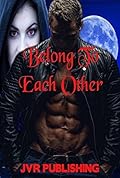 Belong To Each Other: (Vampire Paranormal Romance Action Adventure)