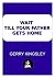Wait Till Your Father Gets Home by Gerry Kingsley