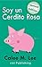 Soy un Cerdito Rosa (Xist K...