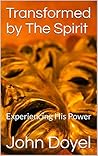 Transformed by The Spirit: Experiencing His Power Book cover for Transformed by The Spirit: Experiencing His Power