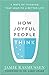 How Joyful People Think: 8 ...