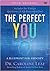 The Perfect You: A Blueprint for Identity