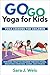 Go Go Yoga for Kids: Yoga L...
